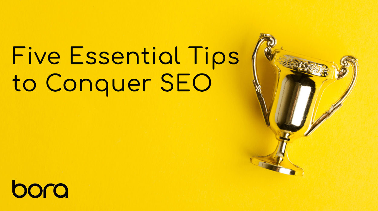 5 Essential Tips To Conquer SEO
