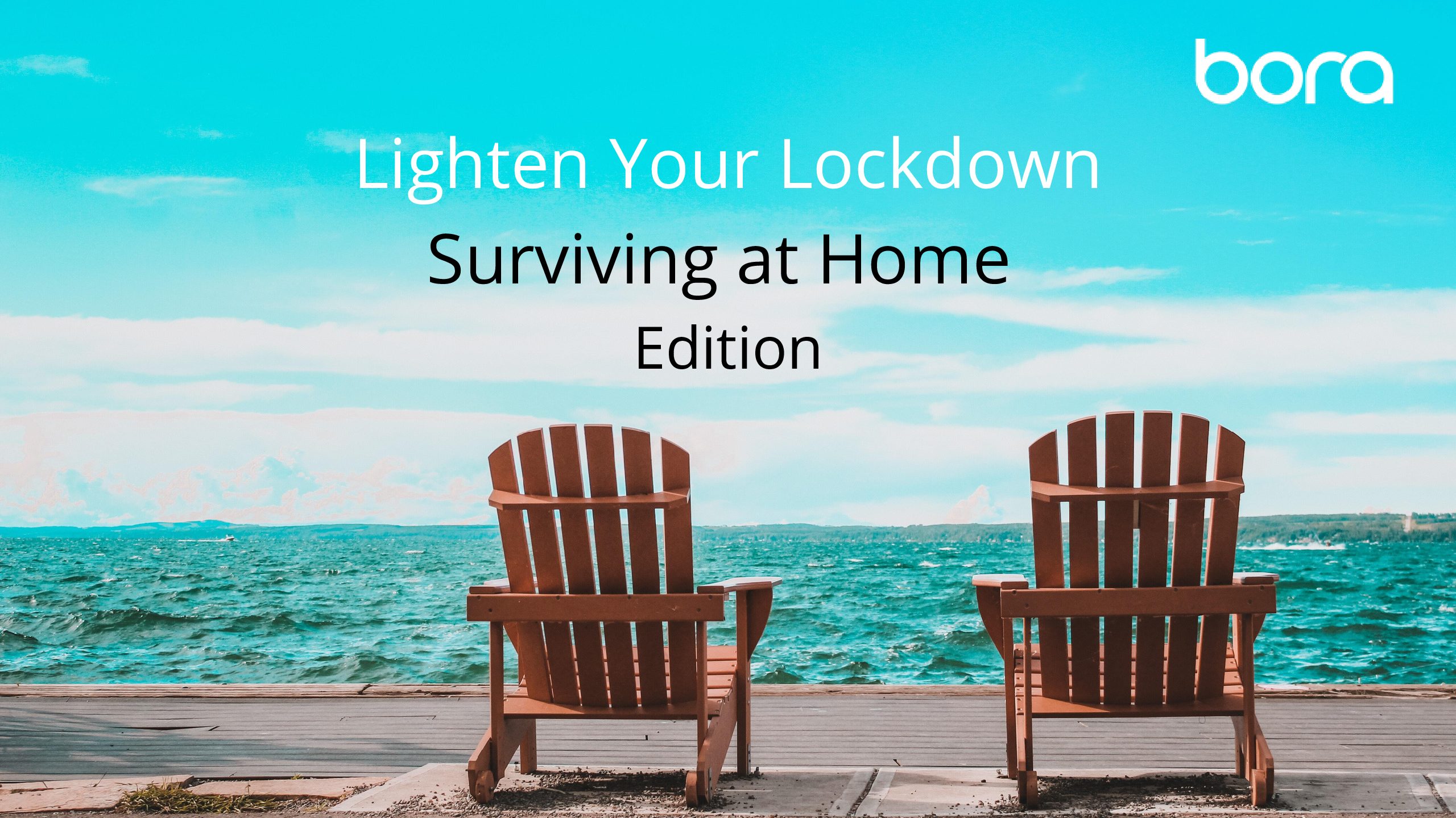 Lighten Your Lockdown: Surviving At Home Edition