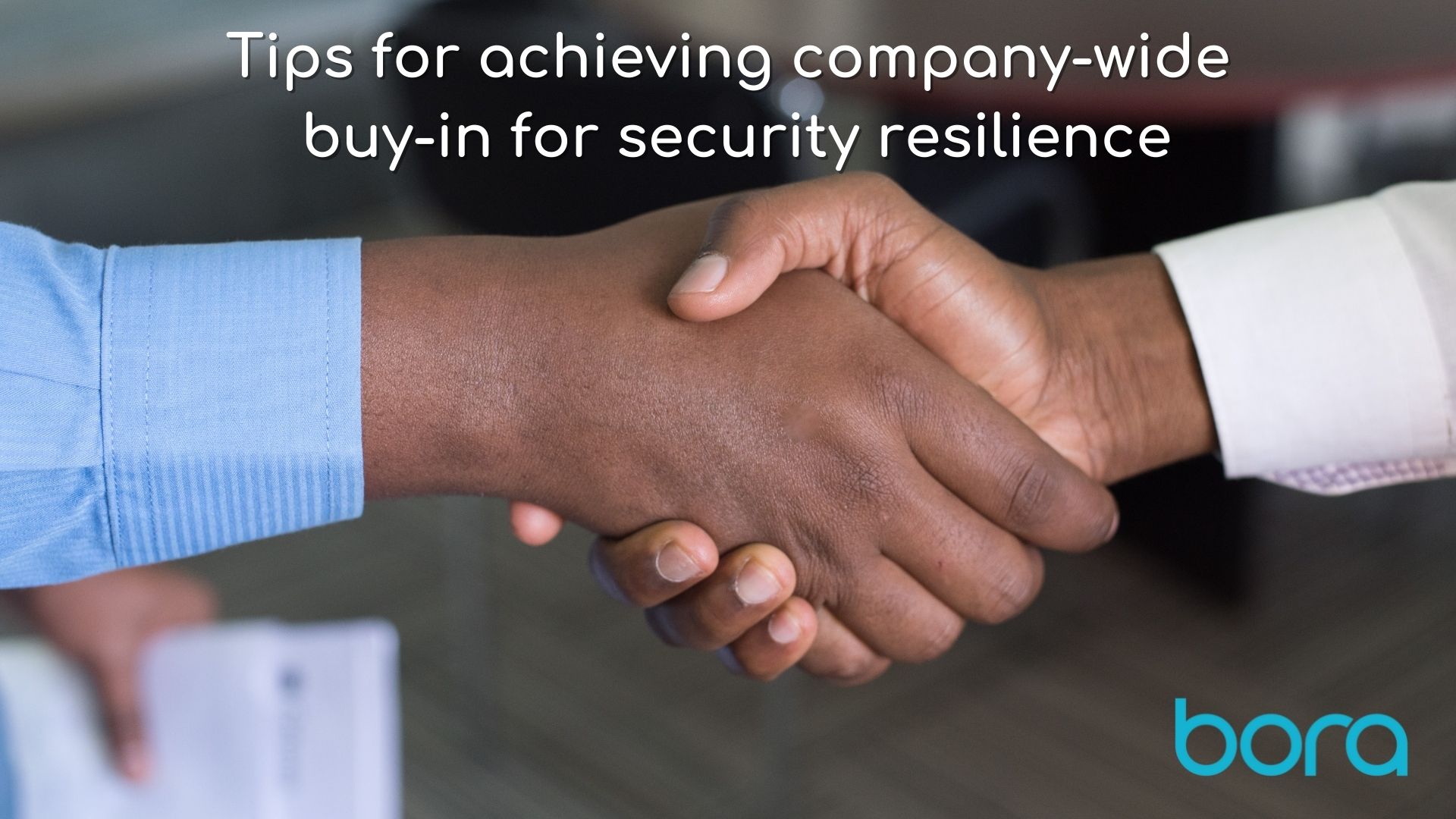 Tips for achieving company-wide buy-in for security resilience
